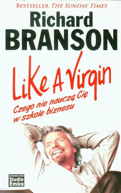 Like a Virgin Czego nie nauczą Cię w szkole biznesu - Richard Branson ...
