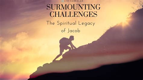 Surmounting Challenges The Spiritual Legacy of Jacob