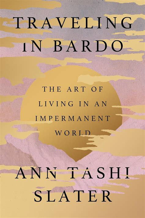 traveling  bardo  art  living   impermanent world  ann
