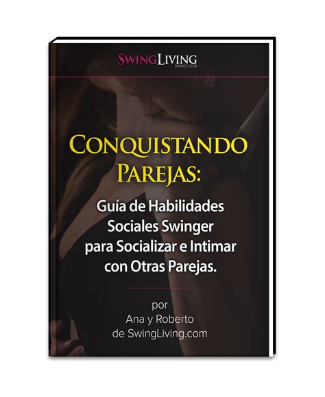Conquistando Parejas: La Guía Definitiva Para Parejas Swinger