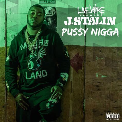 J. Stalin - Pussy Nigga | iHeart