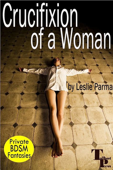 Crucifixion of a Woman (Private BDSM Fantasies Book 1) - Kindle edition