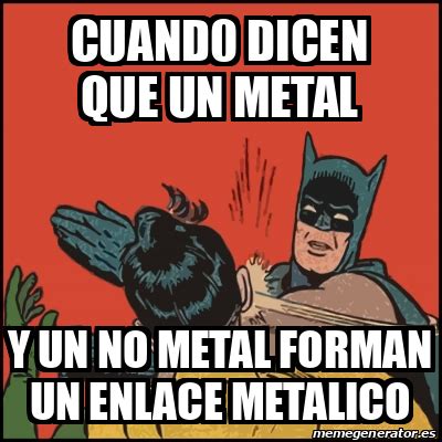 Meme Batman slaps Robin - cuand0 dicen que un metal y un no metal