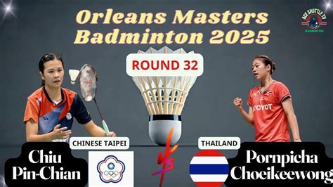 Orleans Masters 2025 Women’s Singles R32: Chiu Pin-Chian vs Pornpicha ...