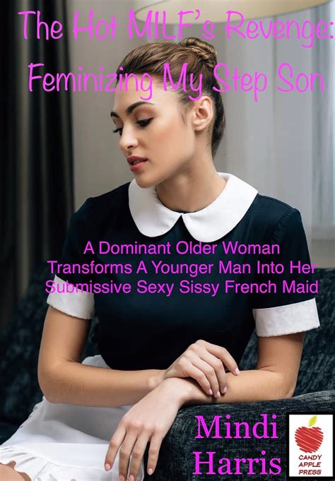 The Hot MILF’s Revenge: Feminizing My Step Son A Dominant Older Woman
