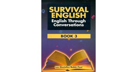 Survival English: English Through Conversations, Book 3 by Lee Mosteller