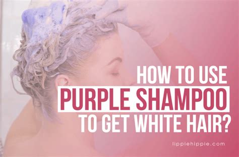 How To Use Purple Shampoo To Get White Hair? [So Easy Guide]