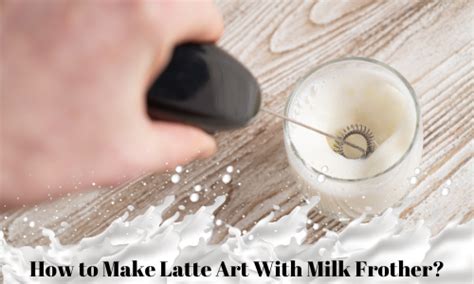 How to make latte art with milk frother?