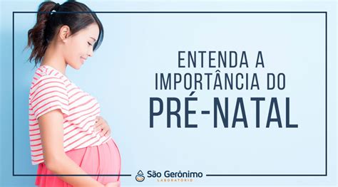 Pré Natal Ou Pré Natal - Entenda a importância do Pré-Natal | | Laboratório São Gerônimo
