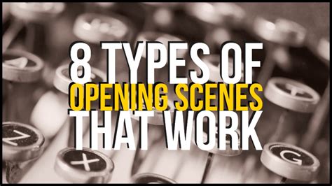 types  opening scenes  work  writers write