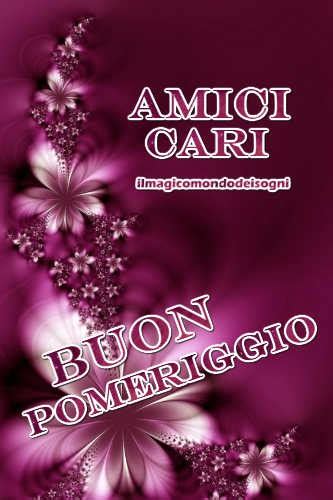 Cartoline Buon Pomeriggio Amici - Il Magico Mondo dei Sogni