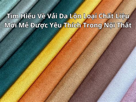 tim hieu ve vai da lon loai chat lieu moi  duoc yeu thich trong noi