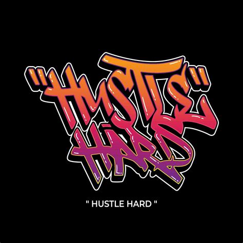 Hustle hard text slogan streetwear with urban graffiti style street art