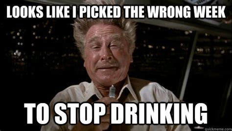 picked  wrong week  stop drinking honest steve
