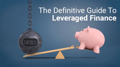leveraged finance levfin  definitive guide