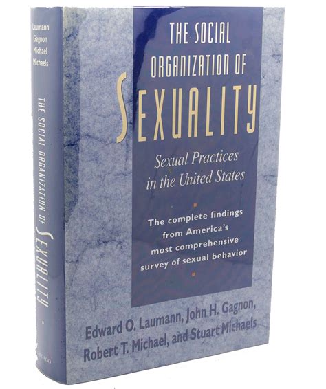 THE SOCIAL ORGANIZATION OF SEXUALITY : Sexual Practices in the United