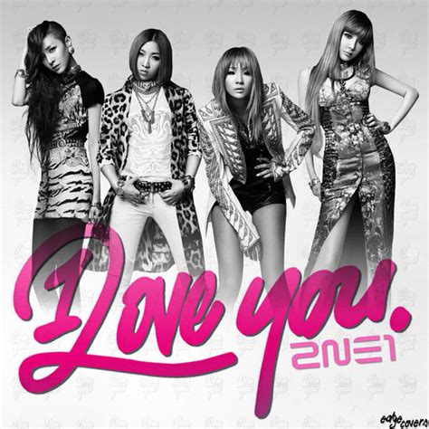 2NE1 - I LOVE YOU by MonstaKidd on DeviantArt