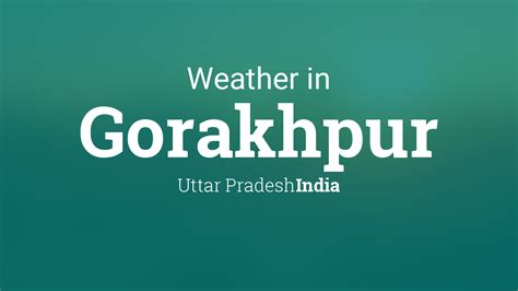 Weather for Gorakhpur, Uttar Pradesh, India