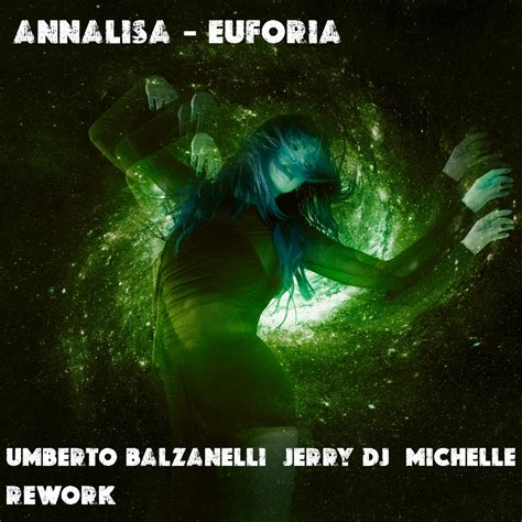 Annalisa - Euforia (Umberto Balzanelli, Jerry Dj, Michelle Rework) by