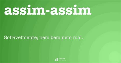 Assim-assim - Dicio, Dicionário Online de Português