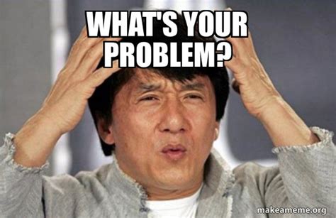 whats  problem jackie chan  meme generator