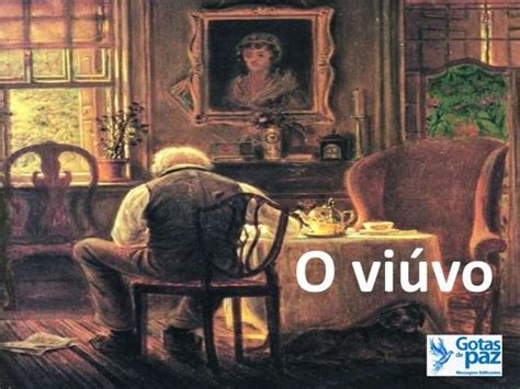 O Que Significa Viúvo - O viúvo - Gotas de PazGotas de Paz