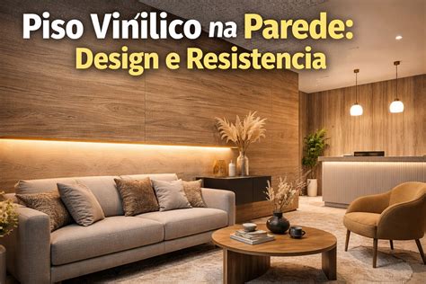 Piso Vinilico Na Parede Da Sala - Piso Vinílico na Parede: Design e Resistência