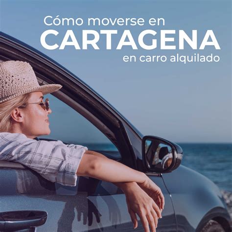 Cómo moverse en Cartagena en carro alquilado | Alquiler de carros en