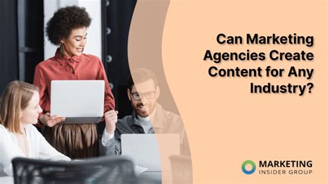 marketing agencies create content   industry marketing