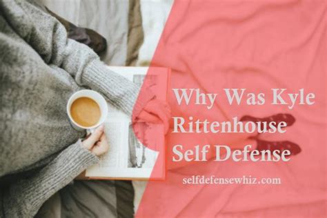 Why Was Kyle Rittenhouse Self Defense - selfdefensewhiz