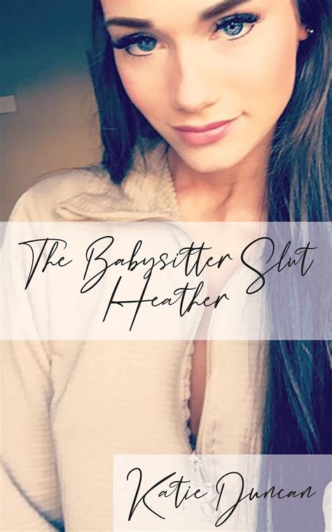 The Babysitter Slut: Heather (The Babysitter Sluts) by Katie Duncan