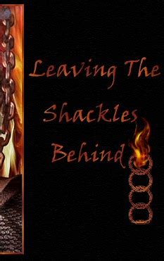 Leaving The Shackles Behind