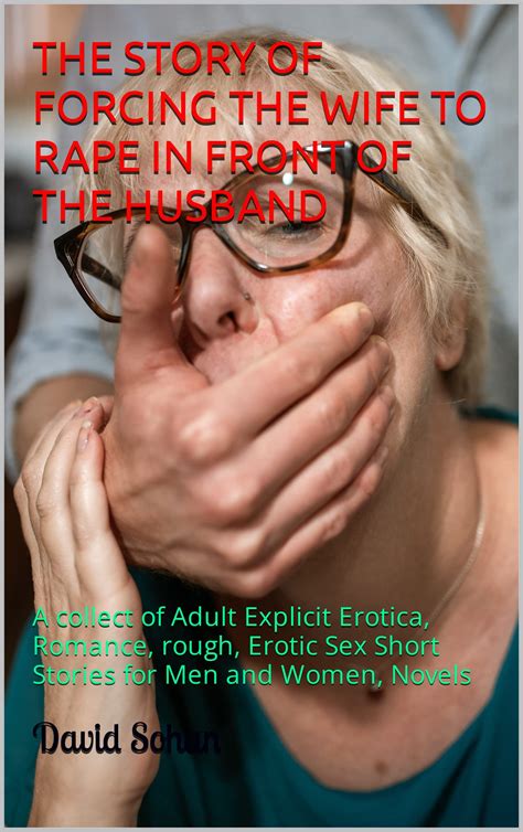 THE STORY OF FORCING THE WIFE TO RAPE IN FRONT OF THE HUSBAND: A