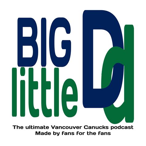 BIG D little d: The Ultimate Vancouver Canucks Podcast Made by Fans for