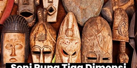 Seni Rupa Tiga Dimensi: Pengertian, Bahan, dan Tekniknya