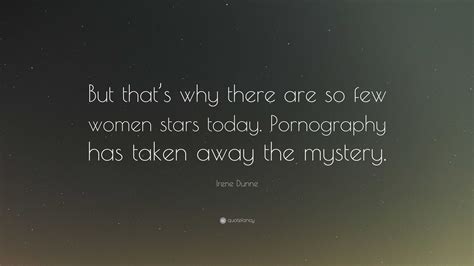 Irene Dunne Quote: “But that’s why there are so few women stars today
