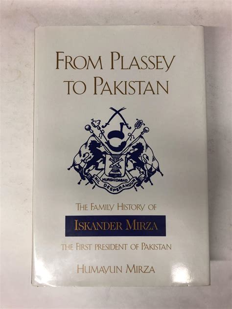 From Plassey to Pakistan: The Family History of Iskander Mirza, the