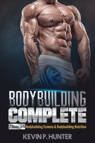 Bodybuilding Complete: 2 Books in 1: Bodybuilding Science ...