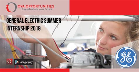general electric summer internship  oya opportunities oya
