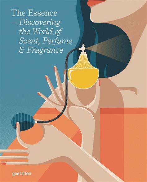 The Essence Discovering The World Of Scent Perfum