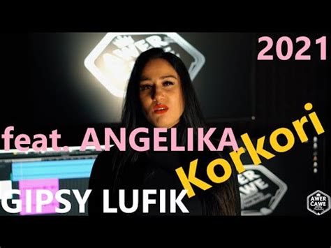 Gipsy Lufik feat. Angelika - Korkori (OFFICIAL VIDEO) 2021 - YouTube