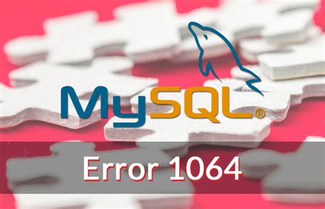 What is MySQL Error #1064 - How to fix it?