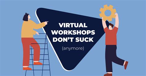 Virtual Workshops Don't Suck (Anymore)