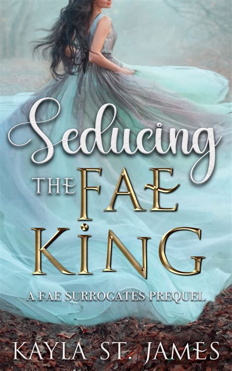 Seducing the Fae King (Fae Surrogates #0) by Kayla St. James | Goodreads