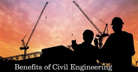 top  benefits  civil engineering choosing   career