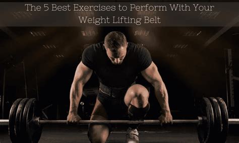 exercises  perform   weight lifting belt