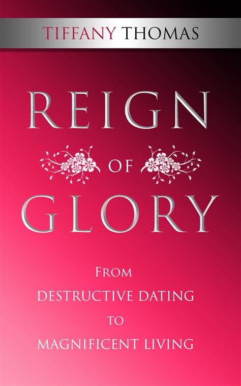 Reign of Glory: From Destructive Dating to Magnificent Living by