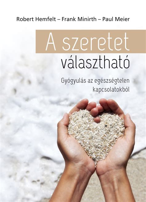 szeretet valaszthato gyogyulas az egeszsegtelen kapcsolatokbol