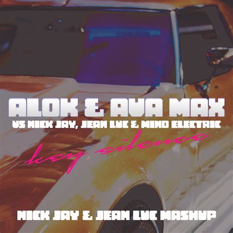 Key Silence (Nick Jay & Jean Luc Mashup) by Alok & Ava Max VS Nick Jay
