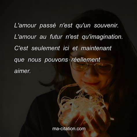 L'amour passé n'est qu'un souvenir. L'amour au futur n'est qu